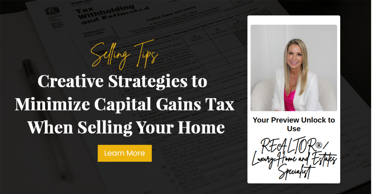 Creative Strategies to Minimize Capital Gains Tax When Selling Your Home