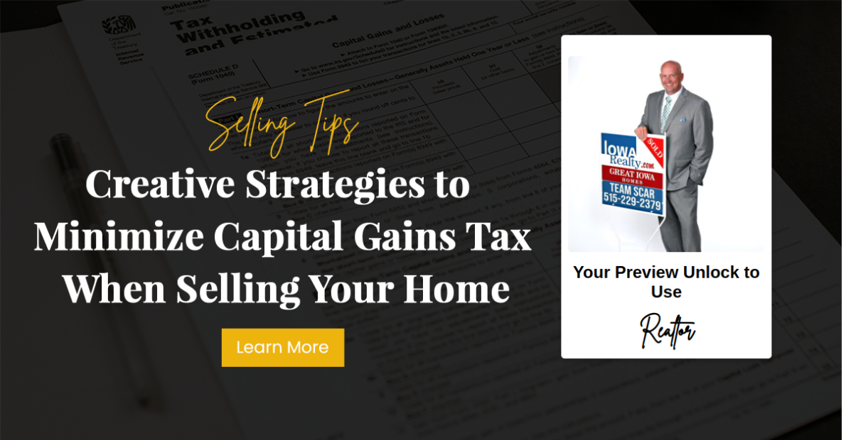 Creative Strategies to Minimize Capital Gains Tax When Selling Your Home