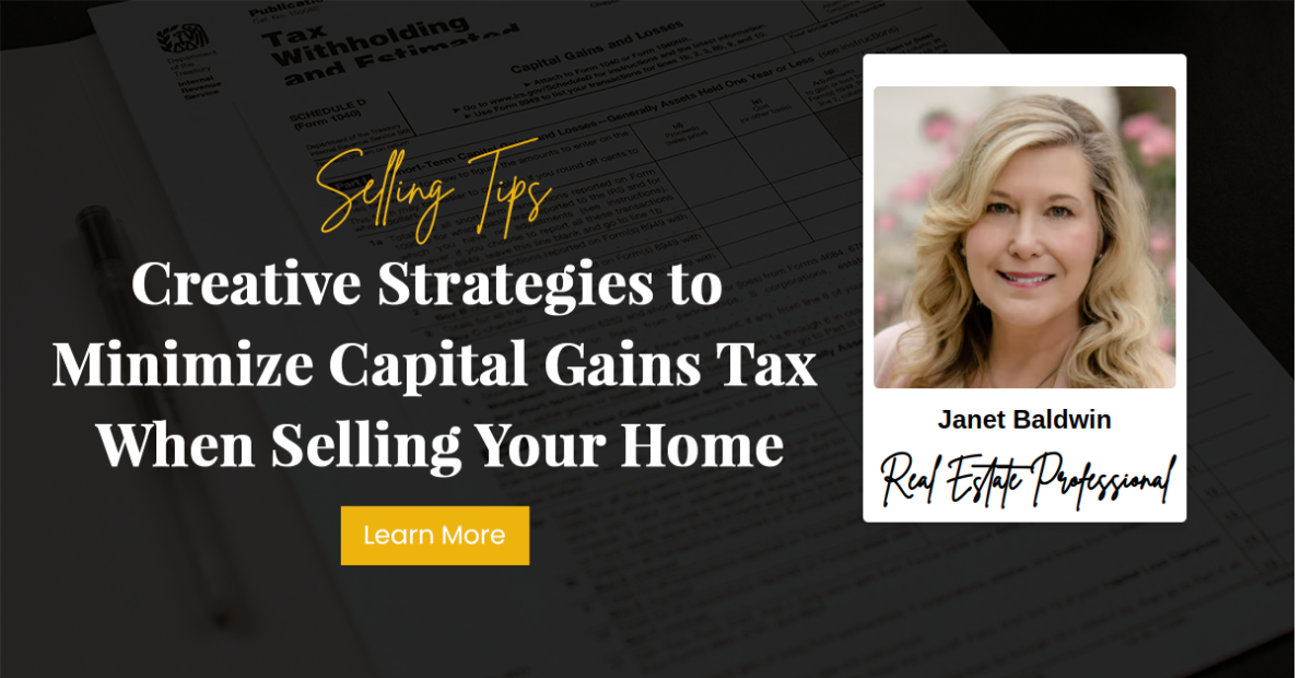 Creative Strategies to Minimize Capital Gains Tax When Selling Your Home