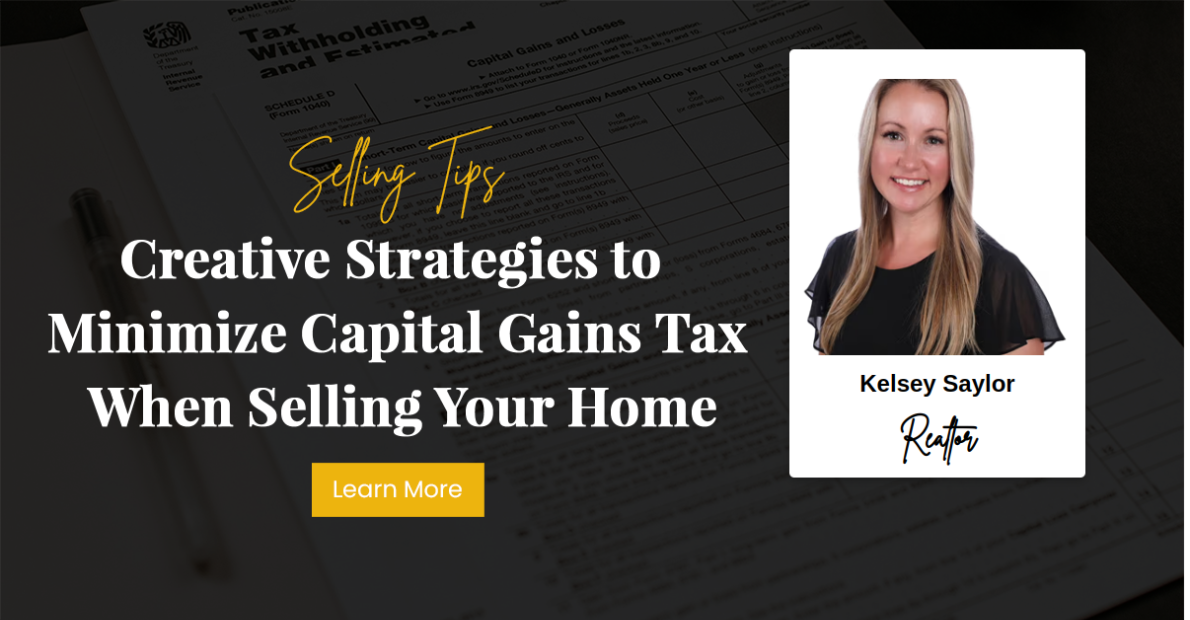 Creative Strategies to Minimize Capital Gains Tax When Selling Your Home