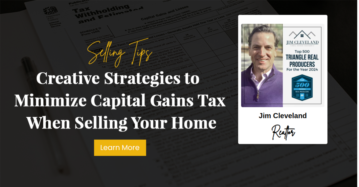 Creative Strategies to Minimize Capital Gains Tax When Selling Your Home
