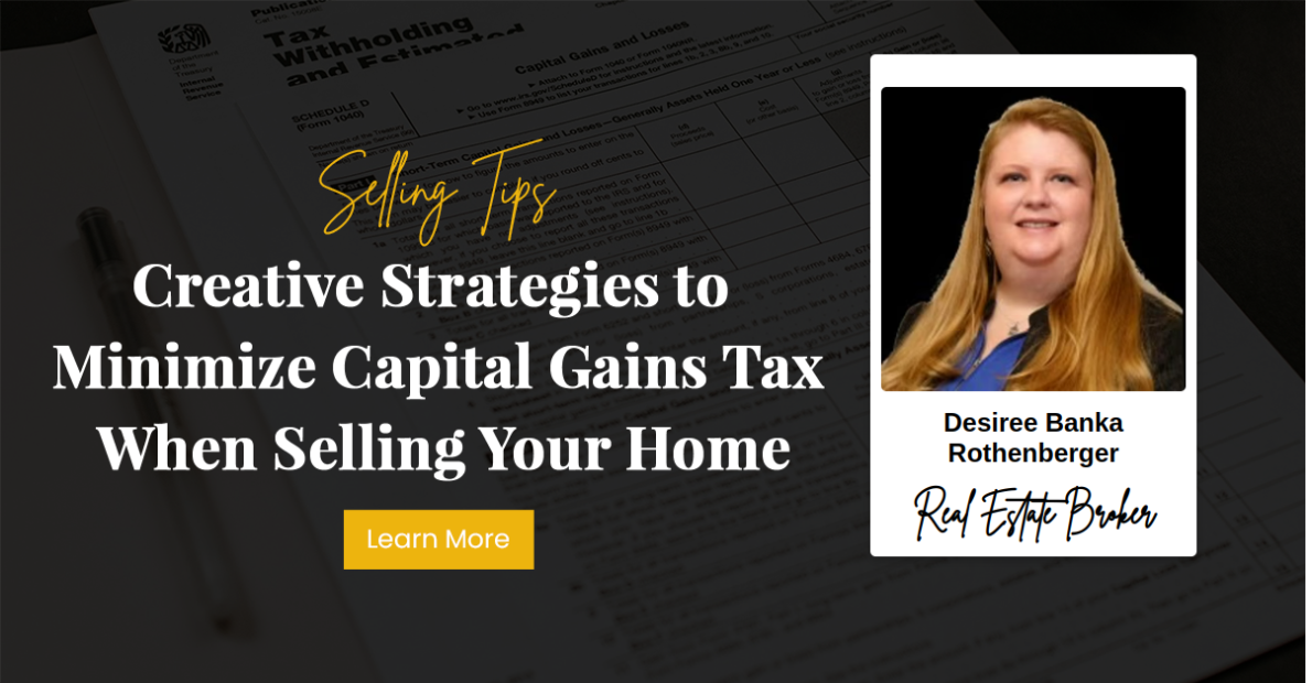 Creative Strategies to Minimize Capital Gains Tax When Selling Your Home