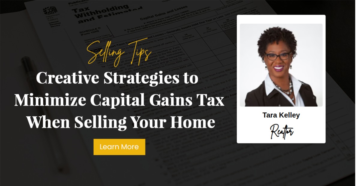 Creative Strategies to Minimize Capital Gains Tax When Selling Your Home