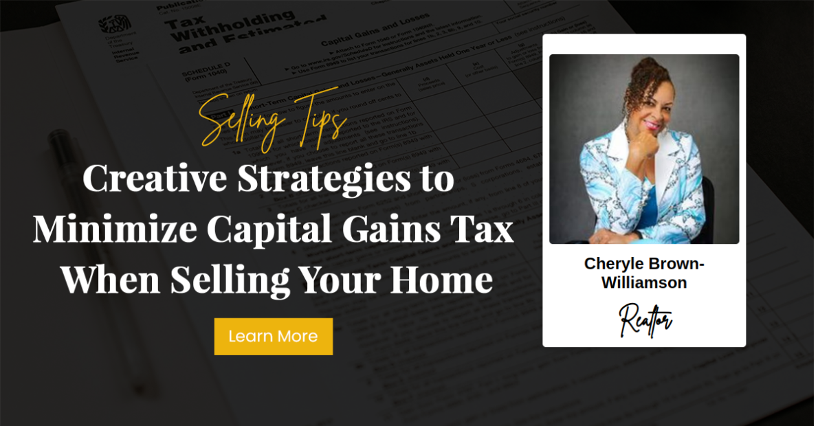 Creative Strategies to Minimize Capital Gains Tax When Selling Your Home