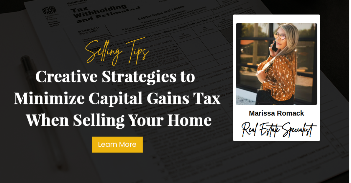 Creative Strategies to Minimize Capital Gains Tax When Selling Your Home