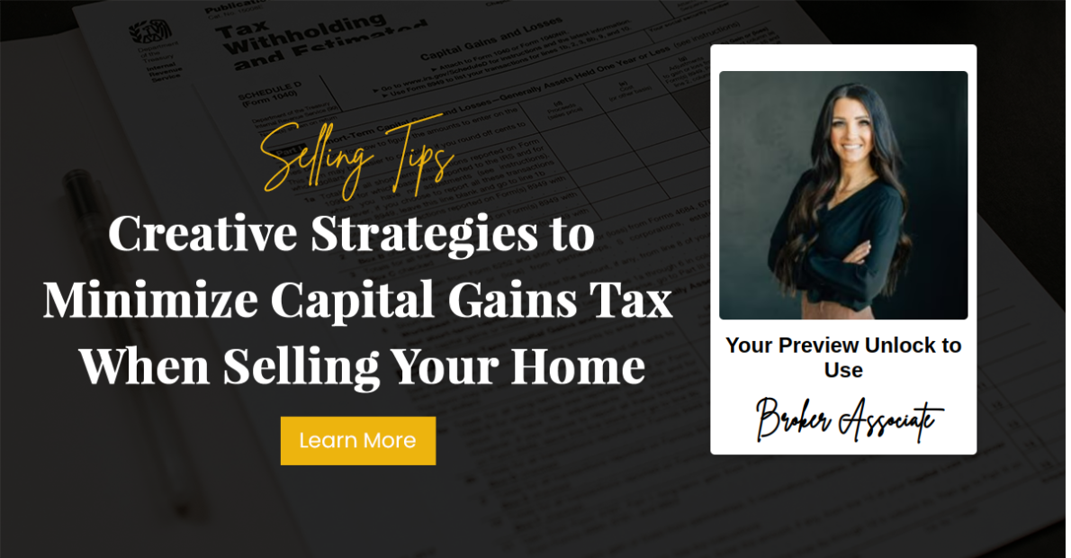 Creative Strategies to Minimize Capital Gains Tax When Selling Your Home
