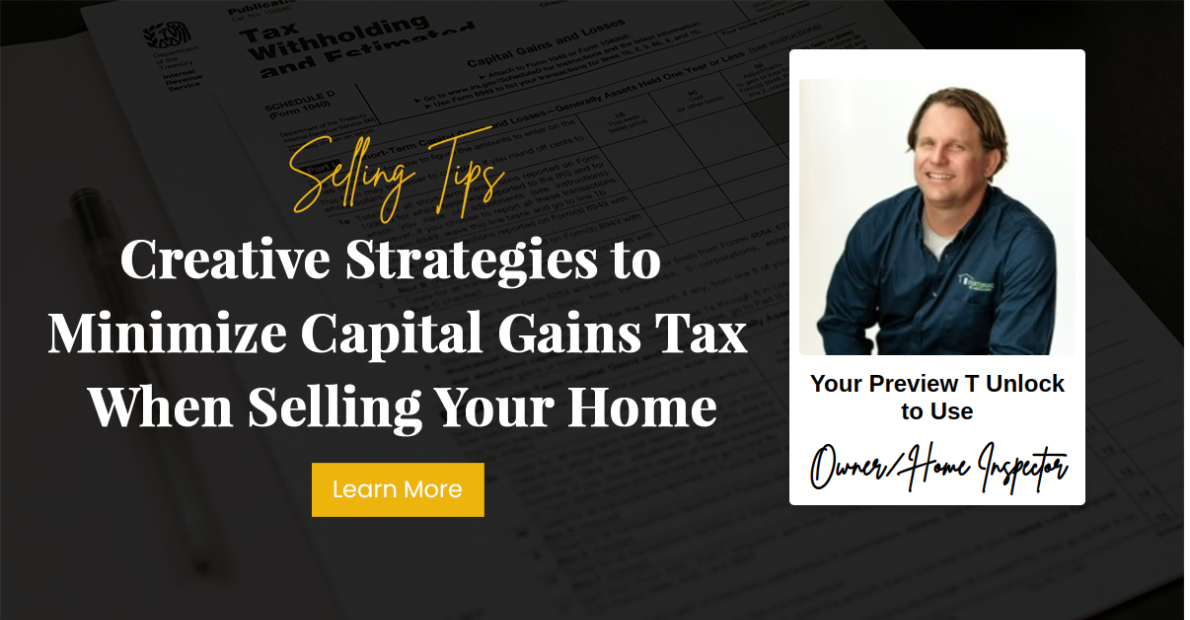 Creative Strategies to Minimize Capital Gains Tax When Selling Your Home