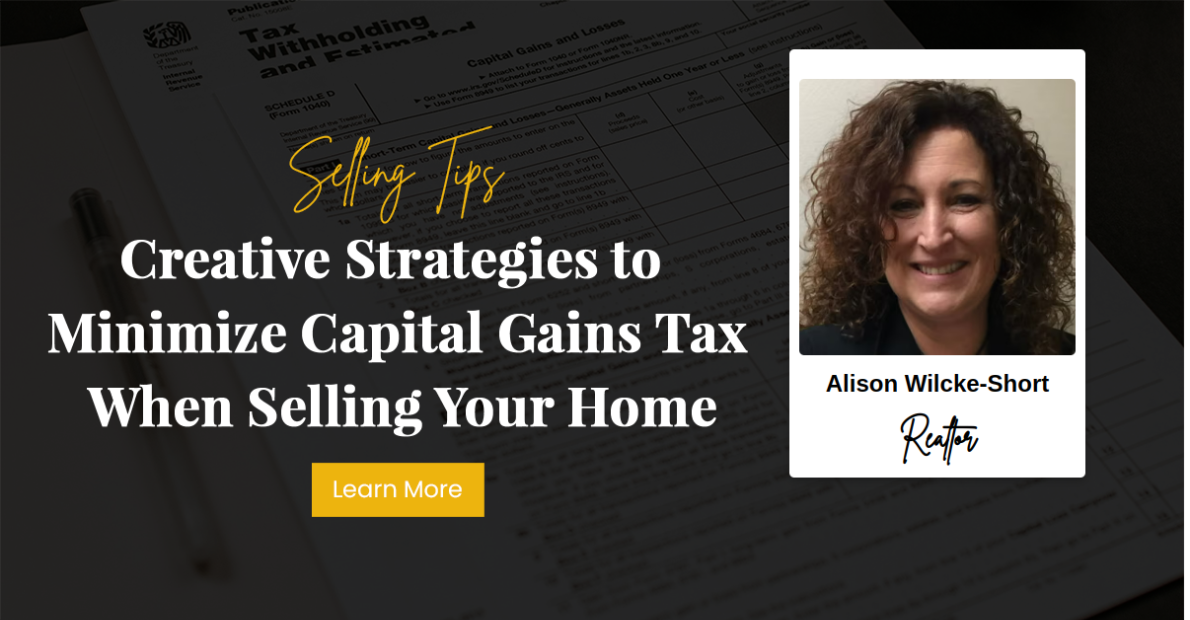 Creative Strategies to Minimize Capital Gains Tax When Selling Your Home