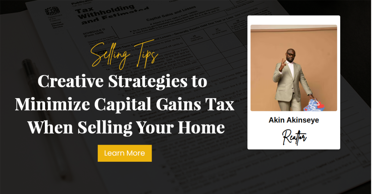 Creative Strategies to Minimize Capital Gains Tax When Selling Your Home