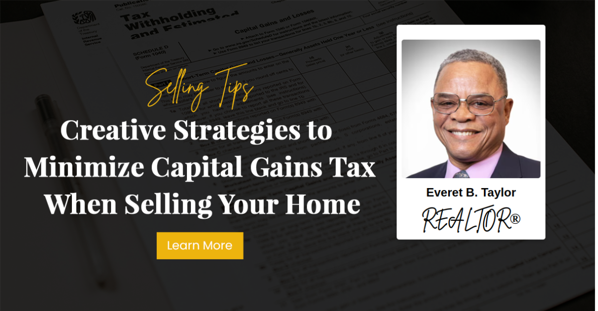 Creative Strategies to Minimize Capital Gains Tax When Selling Your Home