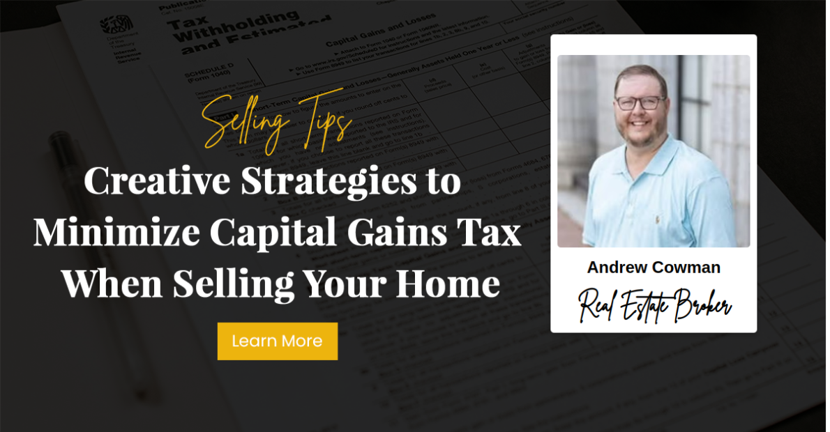 Creative Strategies to Minimize Capital Gains Tax When Selling Your Home