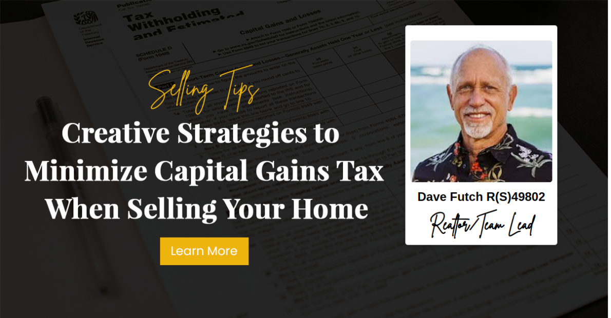Creative Strategies to Minimize Capital Gains Tax When Selling Your Home