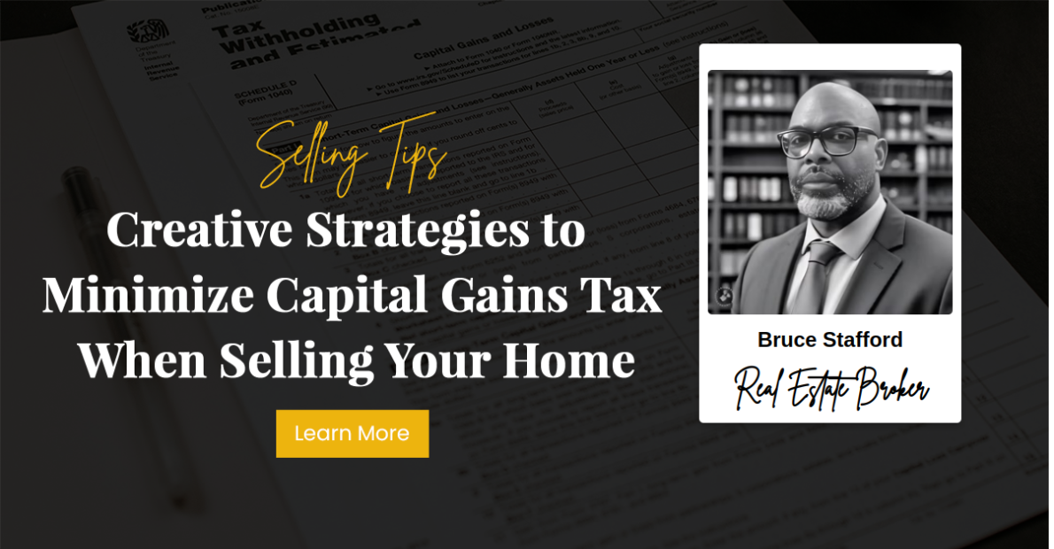 Creative Strategies to Minimize Capital Gains Tax When Selling Your Home