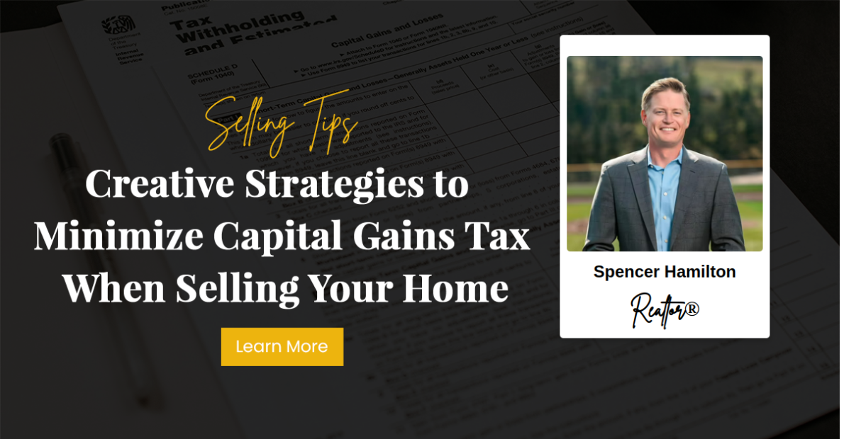 Creative Strategies to Minimize Capital Gains Tax When Selling Your Home