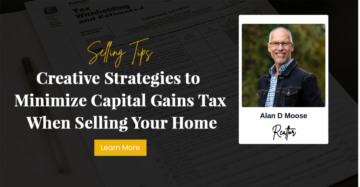 Creative Strategies to Minimize Capital Gains Tax When Selling Your Home