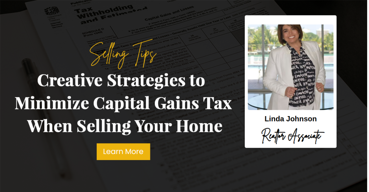 Creative Strategies to Minimize Capital Gains Tax When Selling Your Home