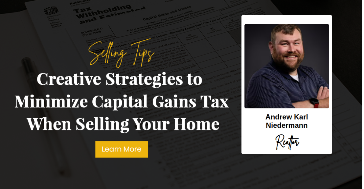 Creative Strategies to Minimize Capital Gains Tax When Selling Your Home