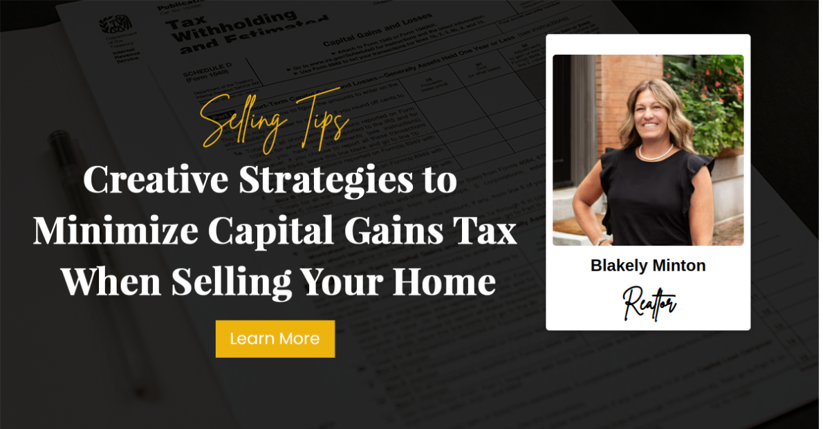 Creative Strategies to Minimize Capital Gains Tax When Selling Your Home