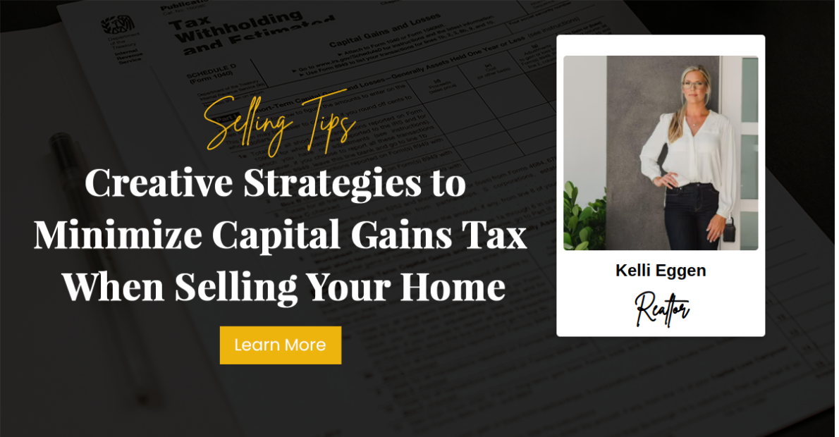 Creative Strategies to Minimize Capital Gains Tax When Selling Your Home
