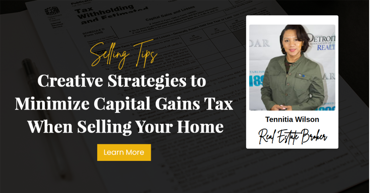 Creative Strategies to Minimize Capital Gains Tax When Selling Your Home
