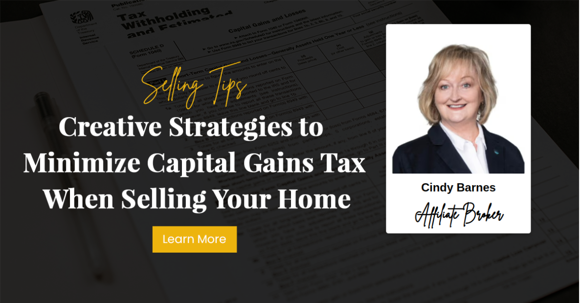 Creative Strategies to Minimize Capital Gains Tax When Selling Your Home