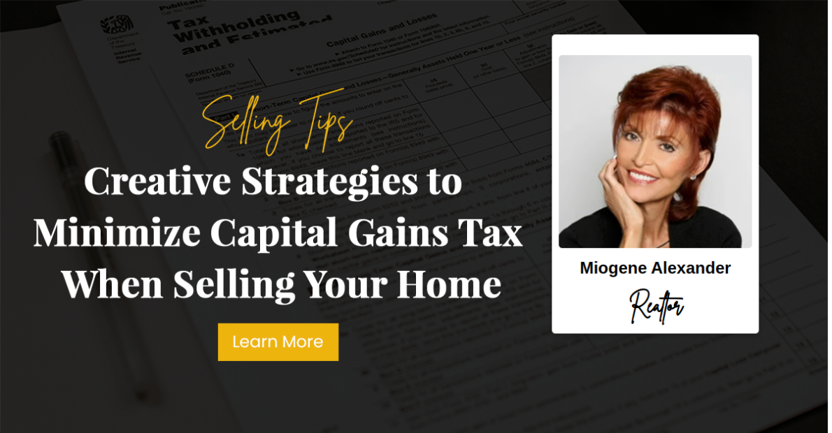 Creative Strategies to Minimize Capital Gains Tax When Selling Your Home