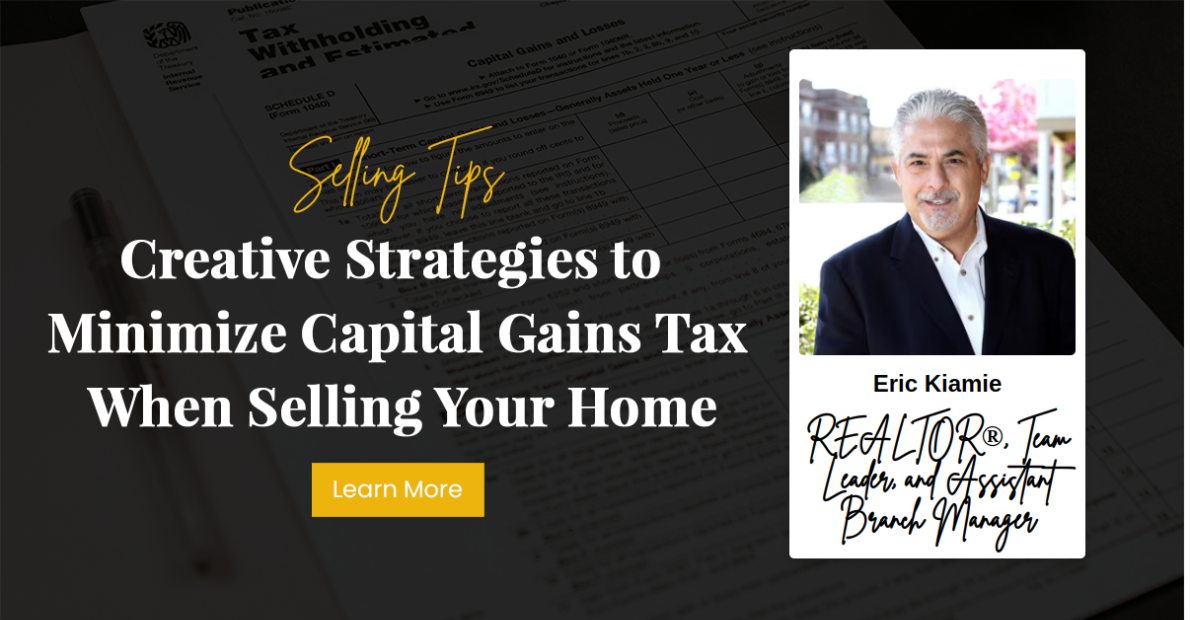 Creative Strategies to Minimize Capital Gains Tax When Selling Your Home